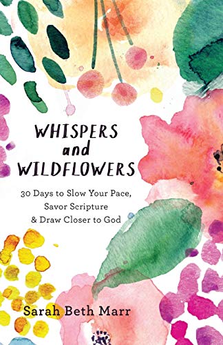 Book Cover Whispers and Wildflowers: 30 Days to Slow Your Pace, Savor Scripture & Draw Closer to God