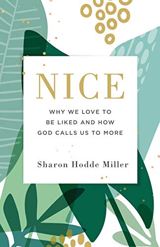 Book Cover Nice: Why We Love to Be Liked and How God Calls Us to More