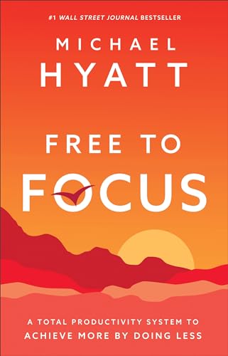 Book Cover Free to Focus: A Total Productivity System to Achieve More by Doing Less