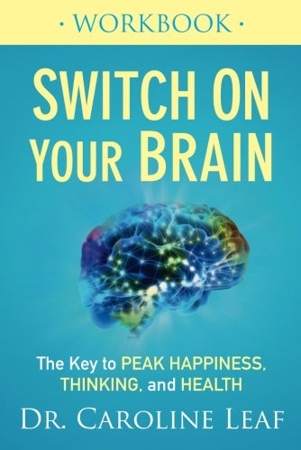 Book Cover Switch On Your Brain Workbook: The Key to Peak Happiness, Thinking, and Health