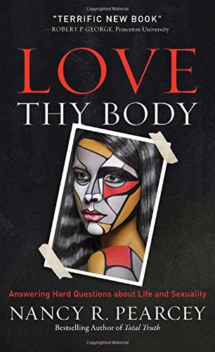 Book Cover Love Thy Body: Answering Hard Questions about Life and Sexuality