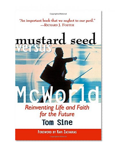 Mustard Seed vs. McWorld: Reinventing Life and Faith for the Future
