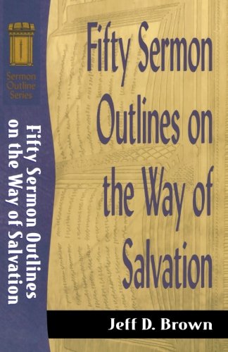 Fifty Sermon Outlines on the Way of Salvation (Sermon Outline Series)