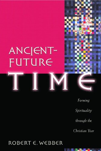 Book Cover Ancient-Future Time: Forming Spirituality through the Christian Year