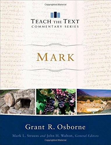 Mark (Teach the Text Commentary Series)