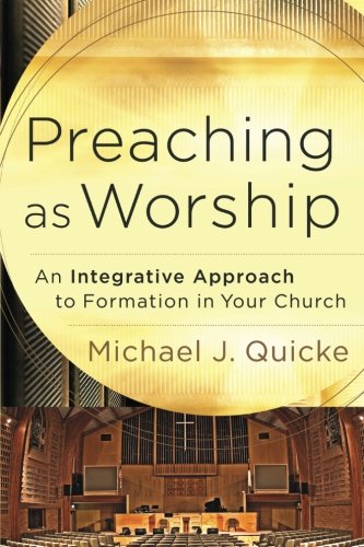 Preaching as Worship: An Integrative Approach to Formation in Your Church