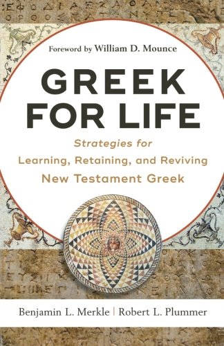 Book Cover Greek for Life: Strategies for Learning, Retaining, and Reviving New Testament Greek