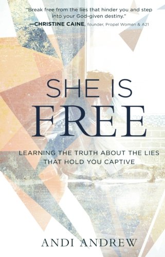 Book Cover She Is Free: Learning the Truth about the Lies that Hold You Captive