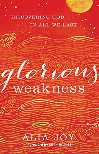 Book Cover Glorious Weakness: Discovering God in All We Lack