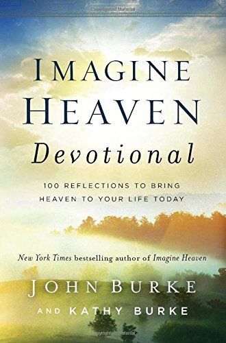 Book Cover Imagine Heaven Devotional: 100 Reflections to Bring Heaven to Your Life Today