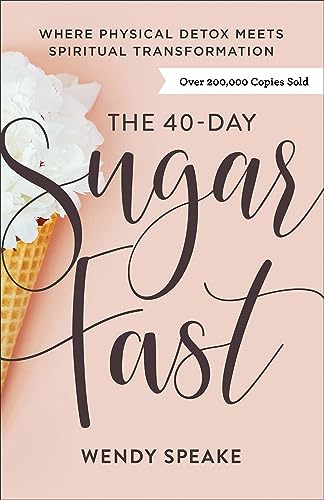 Book Cover The 40-Day Sugar Fast: Where Physical Detox Meets Spiritual Transformation