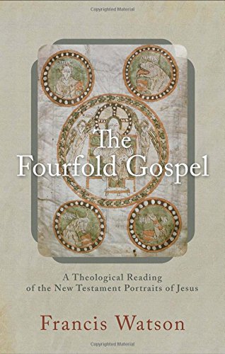 Book Cover The Fourfold Gospel: A Theological Reading of the New Testament Portraits of Jesus