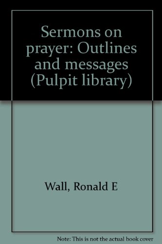 Sermons on prayer: Outlines and messages (Pulpit library)