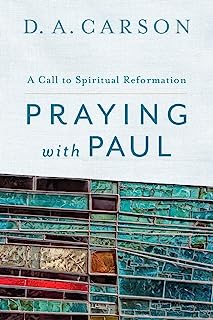 Praying with Paul: A Call to Spiritual Reformation