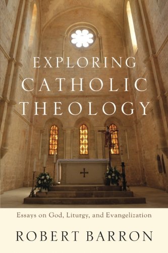 Book Cover Exploring Catholic Theology: Essays on God, Liturgy, and Evangelization