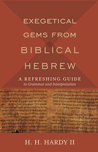 Book Cover Exegetical Gems from Biblical Hebrew: A Refreshing Guide to Grammar and Interpretation