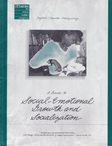 Infant -Toddler Caregiving: A Guide to Social-Emotional Growth and Socialization (Program for Infant/Toddler Caregivers)