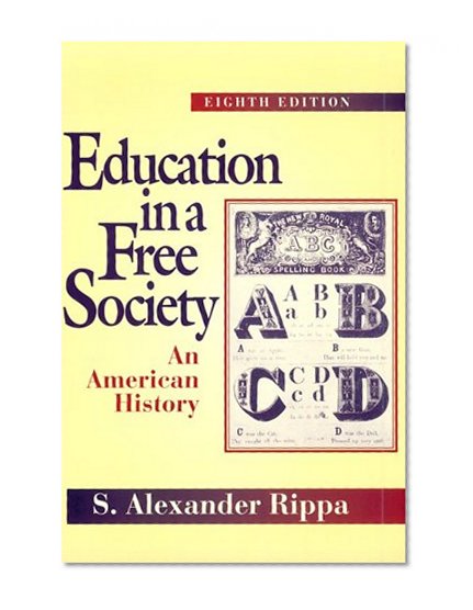 Education in a Free Society: An American History (8th Edition)
