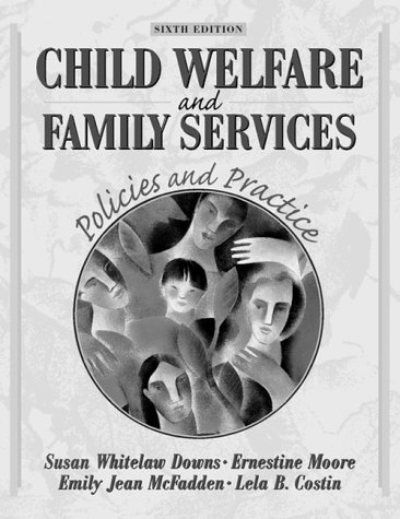 Child Welfare and Family Services: Policies and Practice (6th Edition)