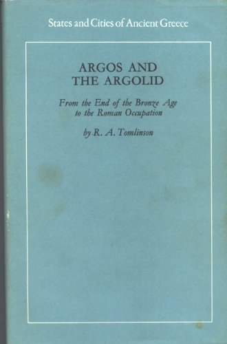 Argos and the Argolid;: From the end of the Bronze Age to the Roman occupation (States and cities of ancient Greece)