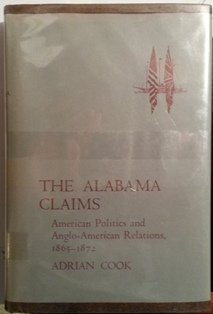 The Alabama Claims: American Politics and Anglo-American Relations, 1865-1872