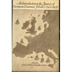 An Introduction to the sources of European economic history, 1500-1800 (World economic history)