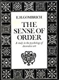 The Sense of Order: A Study in the Psychology of Decorative Art (The Wrightsman lectures)