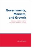 Governments, Markets and Growth: Financial Systems and the Politics of Industrial Change