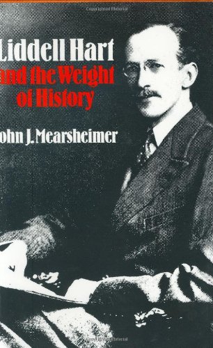 Liddell Hart and the Weight of History (Cornell Studies in Security Affairs)