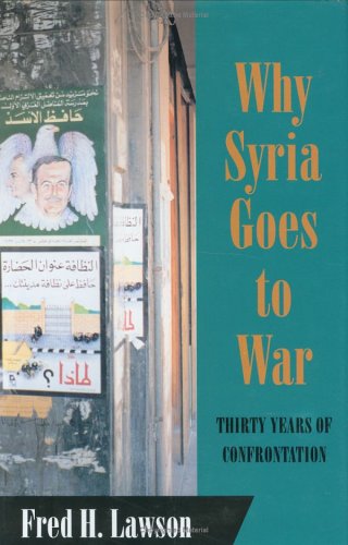 Why Syria Goes to War: Thirty Years of Confrontation (Cornell Studies in Political Economy)