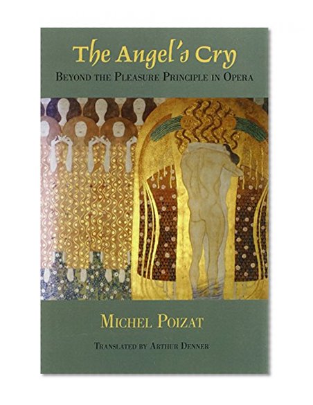The Angel's Cry: Beyond the Pleasure Principle in Opera