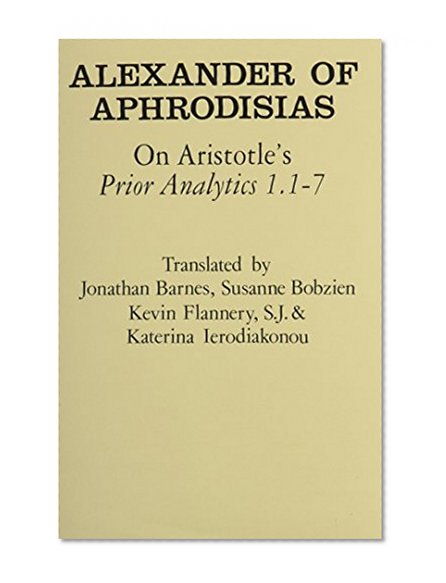 On Aristotle's "Prior Analytics 1.1-7" (Ancient Commentators on Aristotle)
