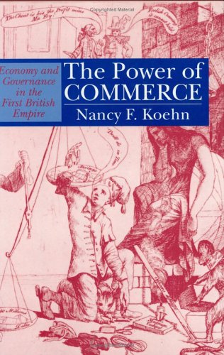 The Power of Commerce: Economy and Governance in the First British Empire
