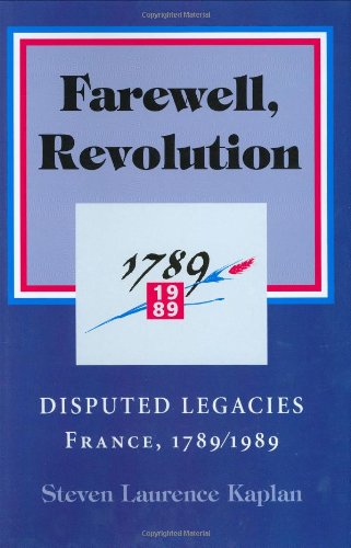 Farewell, Revolution: Disputed Legacies, France, 1789/1989