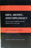 Men, Money and Diplomacy: The Evolution of British Strategic Foreign Policy, 1919-1926 (Cornell Studies in Security Affairs)