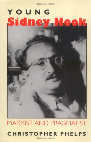 Young Sidney Hook: Marxist and Pragmatist