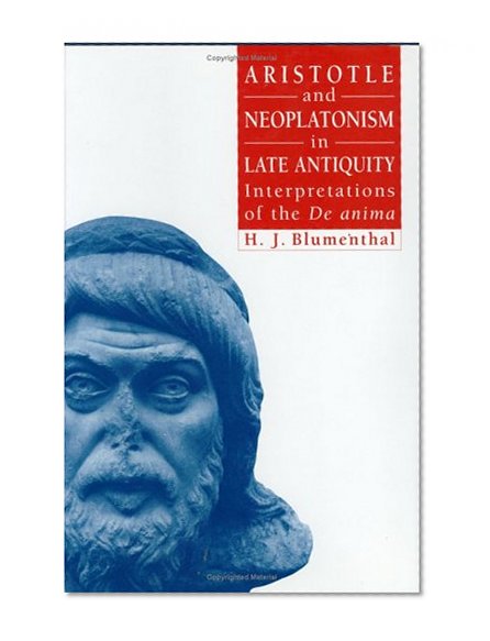Aristotle and Neoplatonism in Late Antiquity: Interpretations of the "De anima"