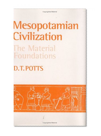 Mesopotamian Civilization : The Material Foundations