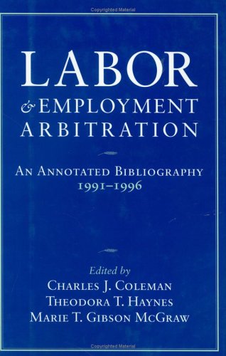 Labor and Employment Arbitration: An Annotated Bibliography 1991-1996 (Cornell Industrial and Labor Relations Bibliography Series)