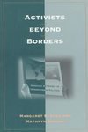 Activists Beyond Borders: Advocacy Networks in International Politics