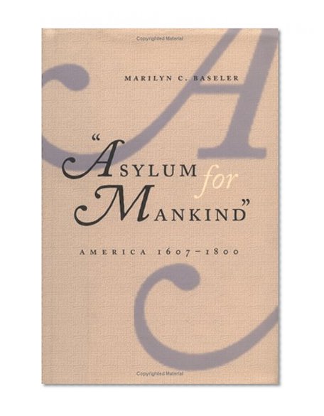 Asylum for Mankind: America, 1607-1800