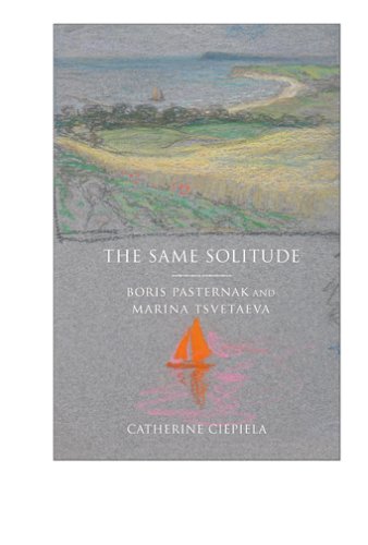 The Same Solitude: Boris Pasternak and Marina Tsvetaeva