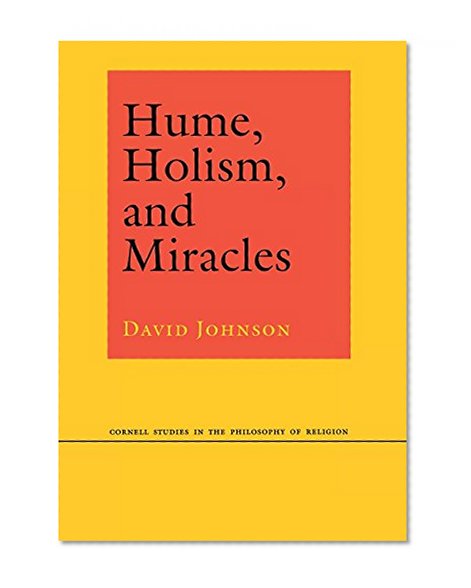 Hume, Holism, and Miracles (Cornell Studies in the Philosophy of Religion)