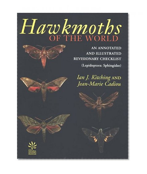 Hawkmoths of the World: An Annotated and Illustrated Revisionary Checklist (Lepidoptera: Sphingidae) (Comstock books)