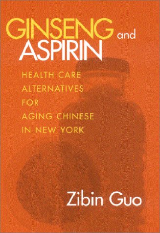 Ginseng and Aspirin: Health Care Alternatives for Aging Chinese in New York