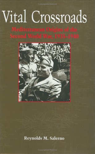Vital Crossroads: Mediterranean Origins of the Second World War, 1935-1940