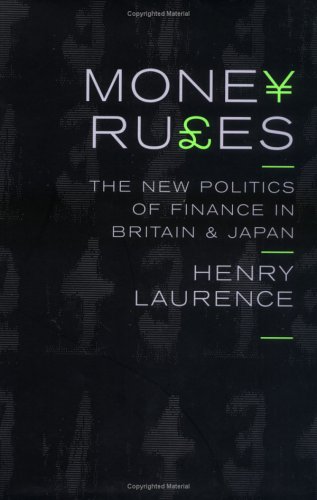 Money Rules: The New Politics of Finance in Britain and Japan (Cornell Studies in Political Economy)