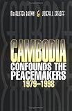 Cambodia Confounds the Peacemakers, 1979-1998