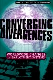 Converging Divergences: Worldwide Changes in Employment Systems (Cornell Studies in Industrial and Labor Relations)