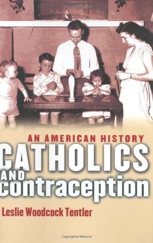 Catholics and Contraception: An American History (Cushwa Center Studies of Catholicism in Twentieth-Century America)